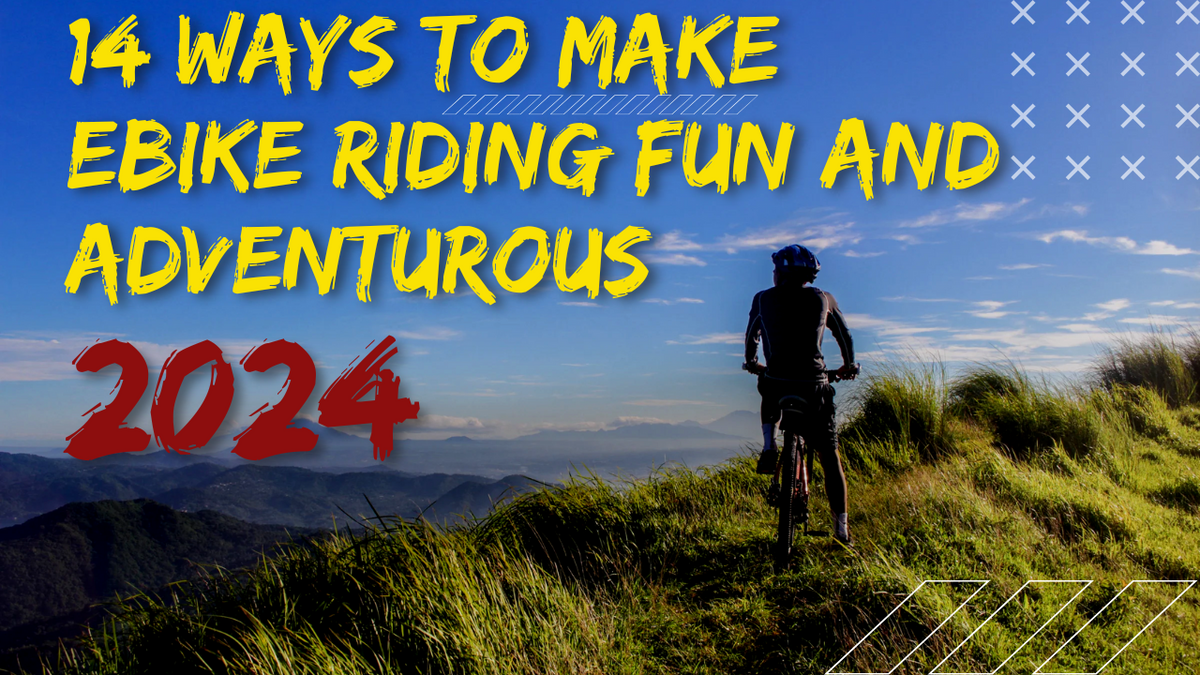 14 Ways to Make Ebike Riding Fun and Adventurous – BKRE-EBIKE REPAIR ...