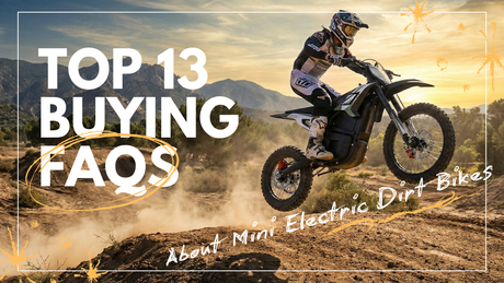 Top 13 Buying FAQS About Mini Electric Dirt Bikes